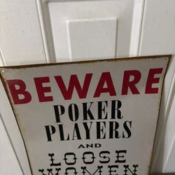 Beware Poker player And Loose Women Metal Sign 