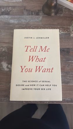 Tell Me What You Want by Justin J. Lehmiller