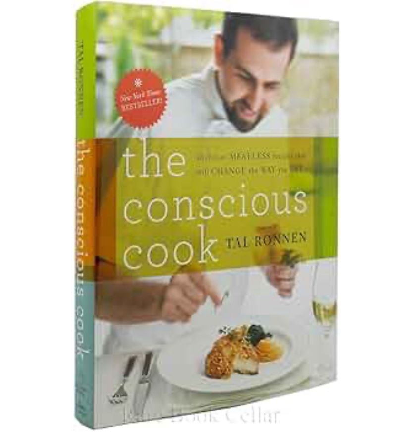 The Conscious Cook By Tal Ronnen : Delicious Meatless Recipes That Will Change the Way You Eat