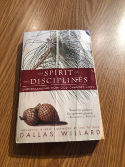The Spirit of the Disciplines Understanding How God Changes Lives Dallas Willard