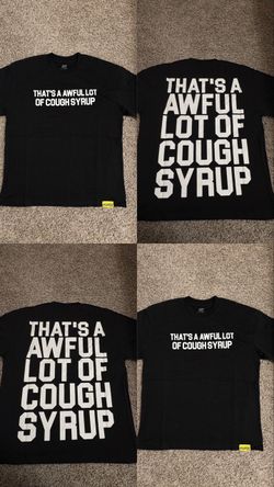 “that’s a awful lot of cough syrup” t-shirt