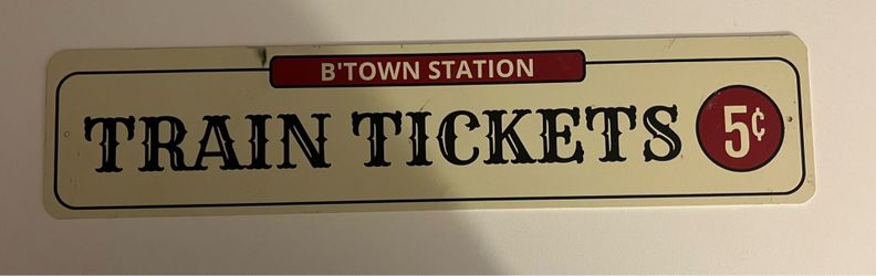 B’TOWN STATION TRAIN TICKETS SIGN