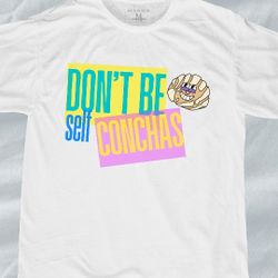 Don't Be Self Conchas Tee