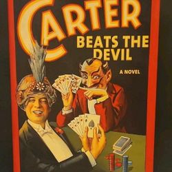 Carter Beats the Devil by Glen David Gold Hardcover Magic Mystery Novel