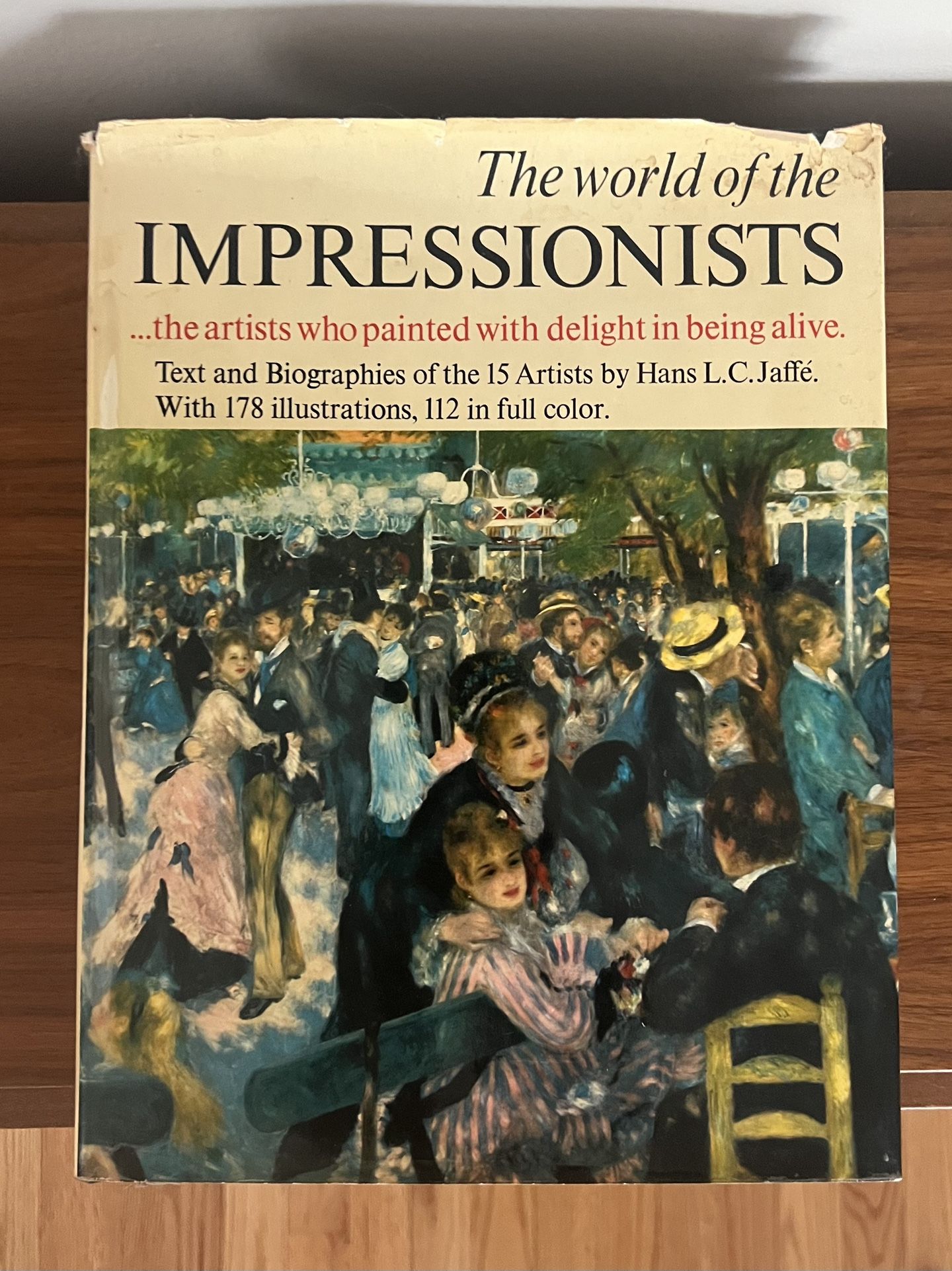 “The World of the Impressionists …The artists who painted with delight in being alive.” - by Hans L.C. Jaffe’