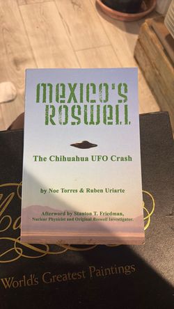 Mexico's Roswell: The Chihuahua UFO Crash Book