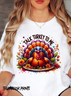 Thanksgiving Humorous Tee-shirt  Talk Turkey Too Me 