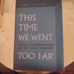 2010 BOOK THIS TIME WENT TRUTH, CONSEQUENCES OF GAZA INVASION BY NORMAN FINKELSTEIN 