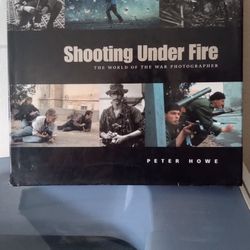Shooting Under Fire Photojournalism Book
