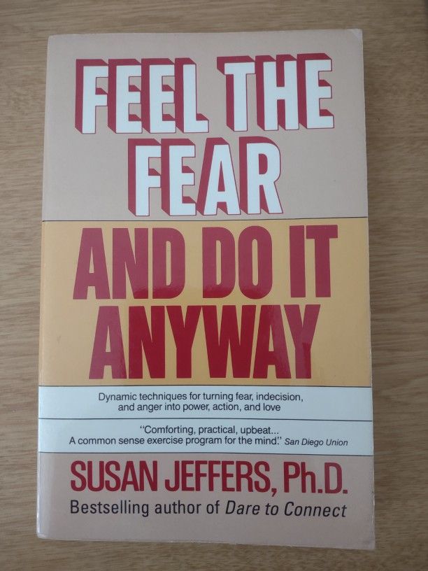 Feel the Fear And Do It Anyway by Susan Jeffers, PhD