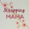 Scrapping Mama 