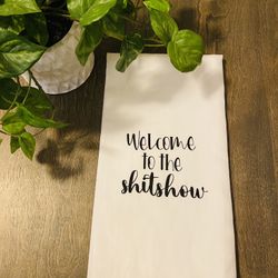 Welcome To The Shitshow Tea Towel