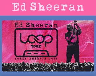 Ed Sheeran - Sat June 13 - 6 floor tickets