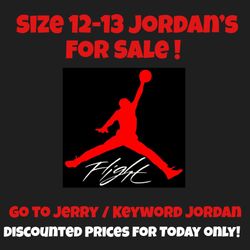 Jordan’s for Sale ! Size 12-13 ! Discounted prices!