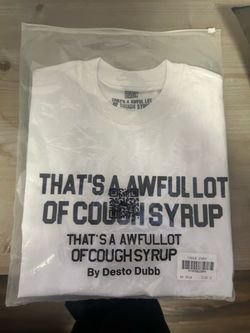 Awful lot of cough syrup