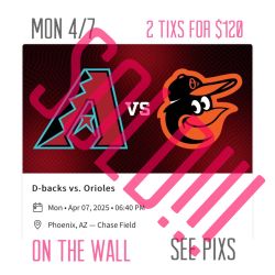 Arizona Diamondbacks vs Baltimore Orioles 4/7 2 Tixs For $120 On The Wall