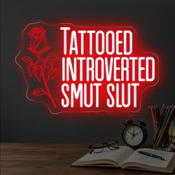 Tattooed Introverted Smut Slut LED Neon Sign