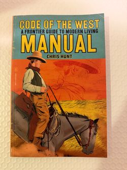 Code of The West Manual: A Frontier Guide To Modern - Paperback, by Hunt Chris .