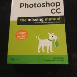 Photoshop CC: 
The Missing Manual That Should Have Been In The Box.   By Lesa Snyder.
