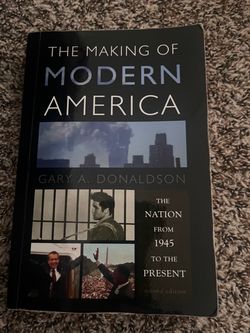 The Making of Modern America by Gary A. Donaldson – Second Edition