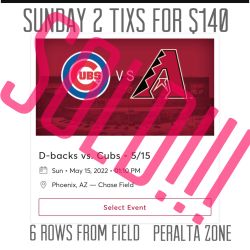 Arizona Diamondbacks Vs Cubs  6 Rows From Field 2 For $140