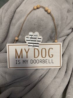 My Dog Is My Doorbell Hanging Sign