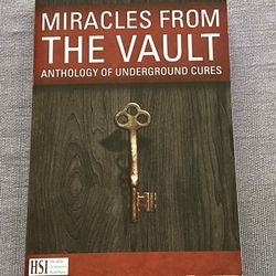 Miracles From The Vault:Anthology Of Underground Cures, new softcover book by Health Sciences Institute, 2020, 560 pages 