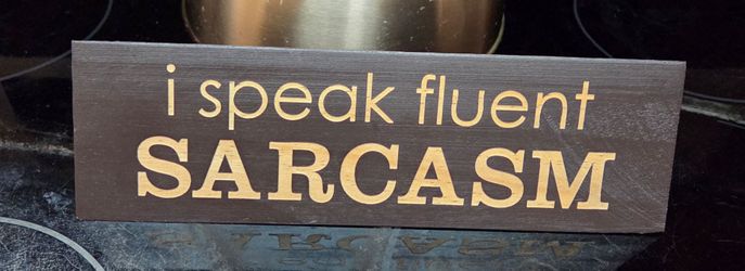 I Speak Fluent Sarcasm Wooden Sign
