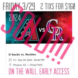 Arizona Diamondbacks Vs Colorado Rockies Friday 3/29 2 Tixs For  $160 Early Access On The Wall