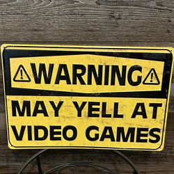Warning: May Yell at Video Games tin sign