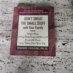 Don't Sweat the Small Stuff with Your Family