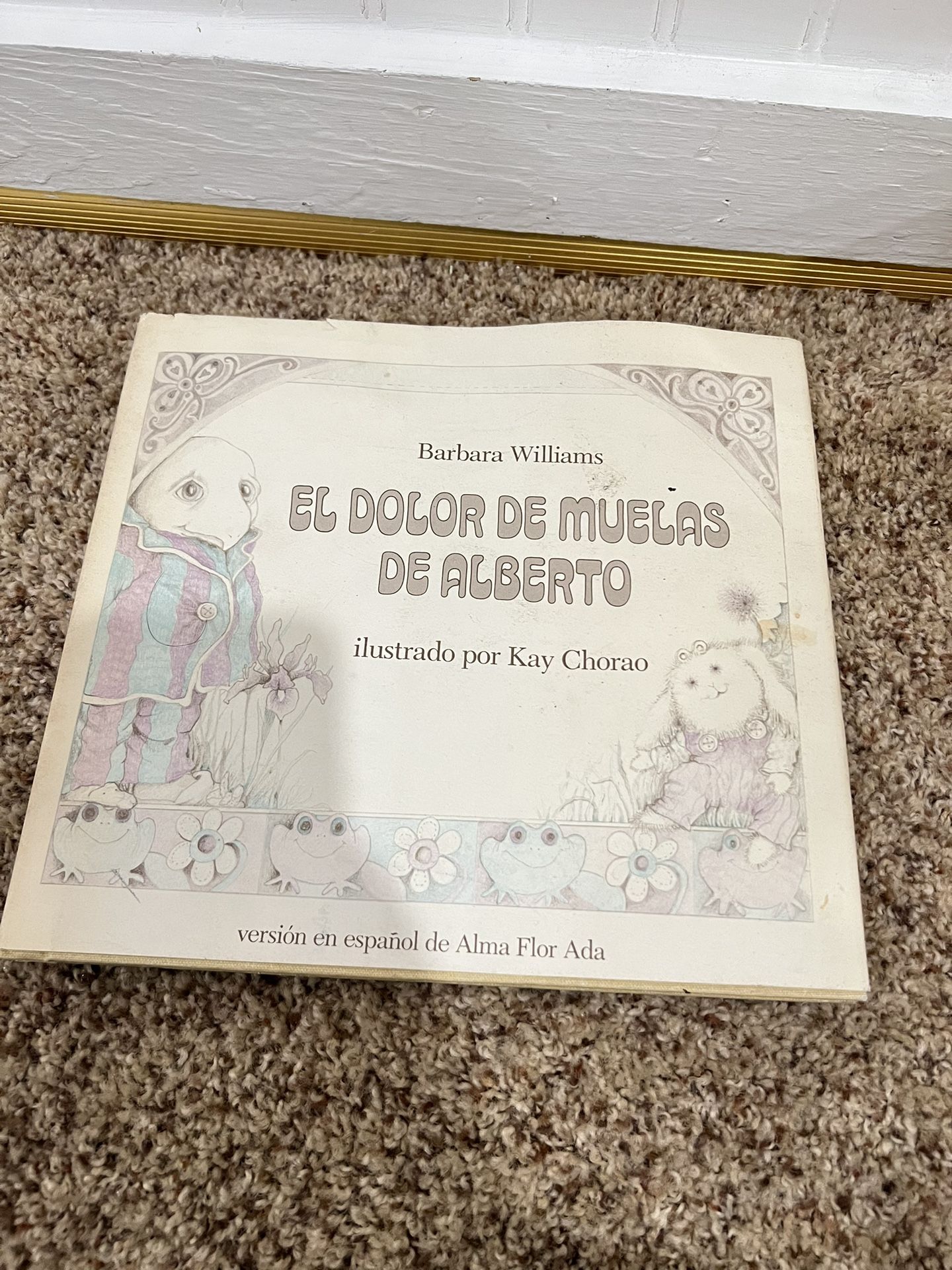 Barbara Williams EL DOLOR DE MUELAS DE ALBERTO ilustrado por Kay Chorao versión en español de Alma Flor Ada