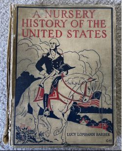 A Nursery History Of The United States, Lucy Lombardi Barber, F A Stokes 1916/1921 Copyright.  Includes beautiful illustrations in color and black and