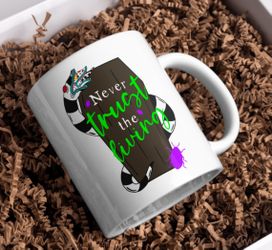 15oz Coffee Mug Beetlejuice Never Trust The Living