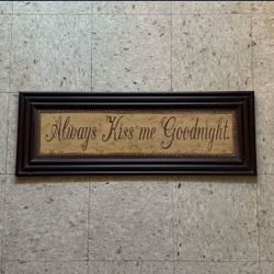Framed Wall Art “Always Kiss Me Goodnight”