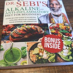 The Dr. Sebi's Alkaline and Anti-Inflammatory Diet for Beginners: A Step-by-Step Guide to Achieving Lifelong Health by Lowering Your Internal Inflamma