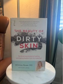 The Beauty of Dirty Skin by Whitney Bowe MD