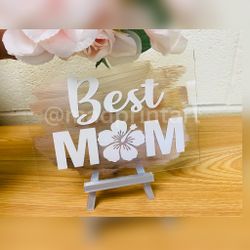 5x7 Best Mom Acrylic sign And Stand