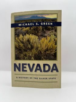 Nevada: A History of the Silver State by Professor Michael S. Green 3/23/2015