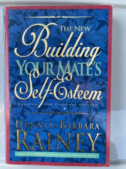 The New Building Your Mate’s Self-Esteem by Dennis & Barbara Rainey