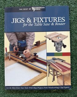 The Best of Woodworker's Journal: Jigs & Fixtures for the Table Saw & Router