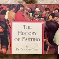 History of Farting, By Dr. Benjamin Bart
