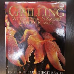 Grilling Where there’s Smoke there’s Flavor Cookbook New