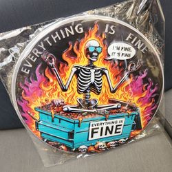 Dumpster Fire Im Fine Its Fine Everything Is Fine Metal Sign 