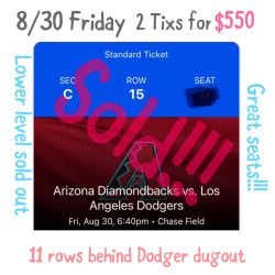 8/30 Arizona Diamondbacks VS LA Dodgers 11 Rows Behind Dugout 