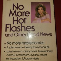 No more Hot Flashes and other Good News. No more mastectomy. By Penny Wise Budoff, M.D. Pages 272,1972 East, west or north