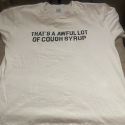 Awful lot of cough syrup white tee