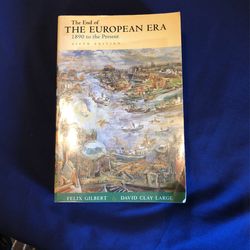 The End of the European Era 1890 to the Present by Felix Gilbert & David Clay Large