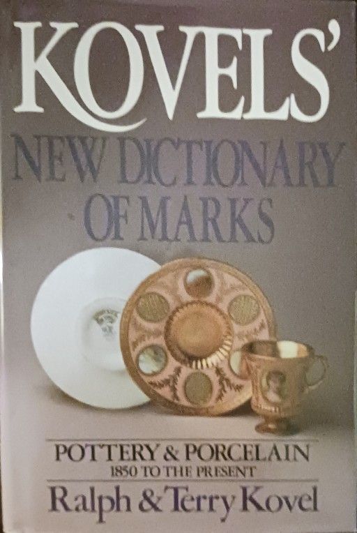 Kovels' New Dictionary of Marks: Pottery and Porcelain, 1850 to the Present