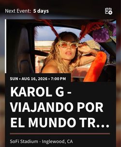 Karol G.  Sunday $375 each 4 Tickets